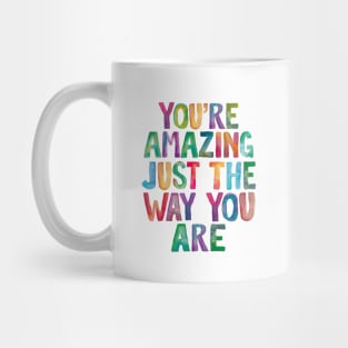 You're Amazing Just The Way You Are Mug